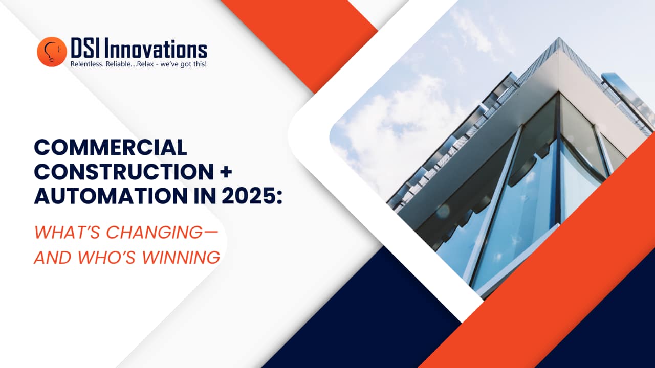 Commercial Construction + Automation in 2025: What’s Changing — And Who’s Winning
